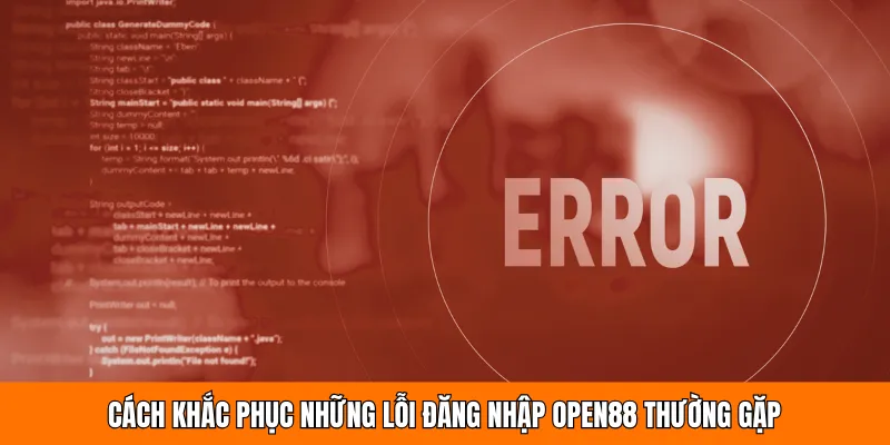 Cách khắc phục những lỗi đăng nhập OPEN88 thường gặp