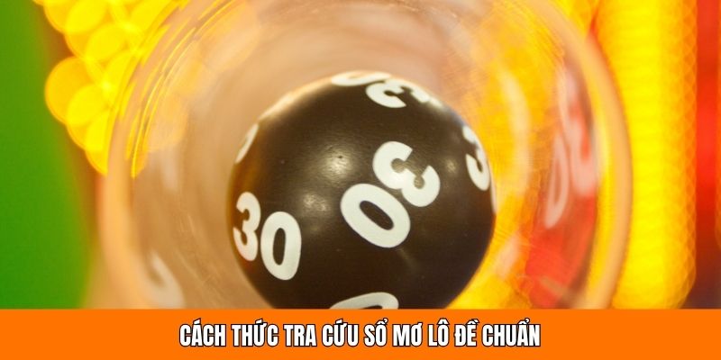 Cách thức tra cứu sổ mơ lô đề chuẩn