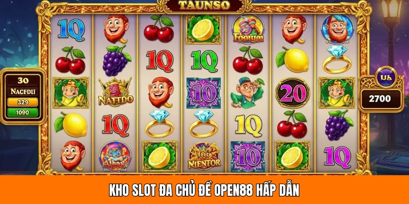 Nổ hũ OPEN88 xuất hiện trong nhiều trò slot nổi bật