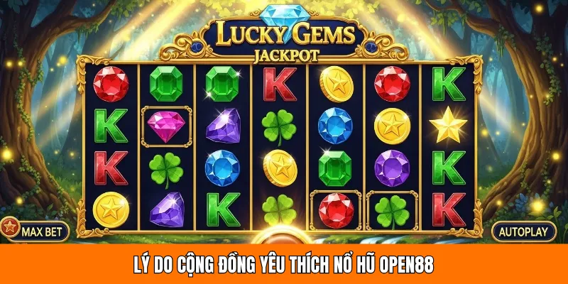 Nổ hũ OPEN88 nổi tiếng nhờ jackpot giá trị caoNổ hũ OPEN88 nổi tiếng nhờ jackpot giá trị cao