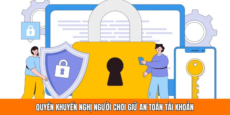 Quyền khuyến nghị người chơi giữ an toàn tài khoản